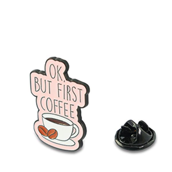 Pin / Anstecker " OK, but first coffee "