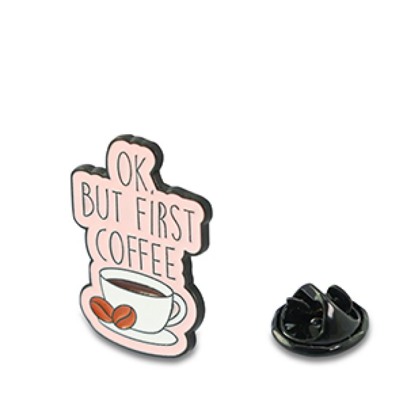 Pin / Anstecker " OK, but first coffee "